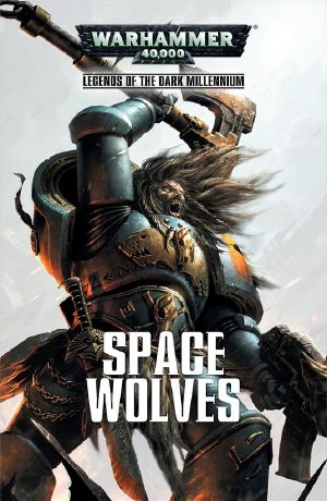 [Warhammer 40k 01] • Legends of the Dark Millennium: Space Wolves